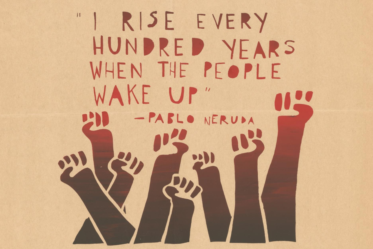 I rise every 100 years quote from Pablo Neruda, 1969 student strike poster