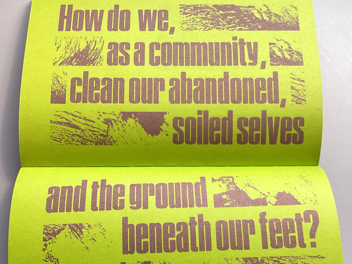 Page spread with texts that read, How do we, as a community, clean our abandoned, soiled selves and the ground beneath our feet? 