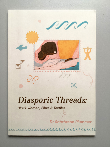 Book cover with the title and illustration for Diasporic Threads: Black Women, Fibre & Textiles