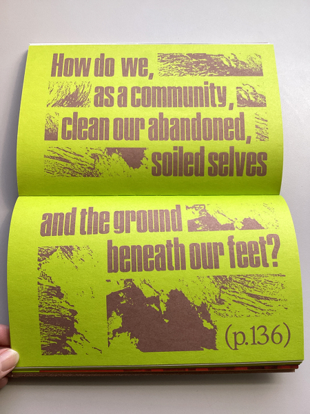 Page spread with texts that read, How do we, as a community, clean our abandoned, soiled selves and the ground beneath our feet?