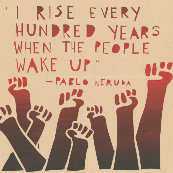 A student protest poster with the pablo nerduda quote "I rise every hundred years when the people wake up"